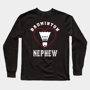 Nephew Badminton Team Family Matching Gifts Funny Sports Lover Player Long Sleeve T-Shirt